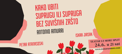KAKO UBITI SUPRUGA ILI SUPRUGU BEZ SUVIŠNIH ZAŠTO, komedija, Split