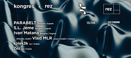 KONGRES x REZ | Season Closing at Oxygene w/ Parabelt S.L. Jeme Ivan Matana Vlad MLR kolek3k ZEZ
