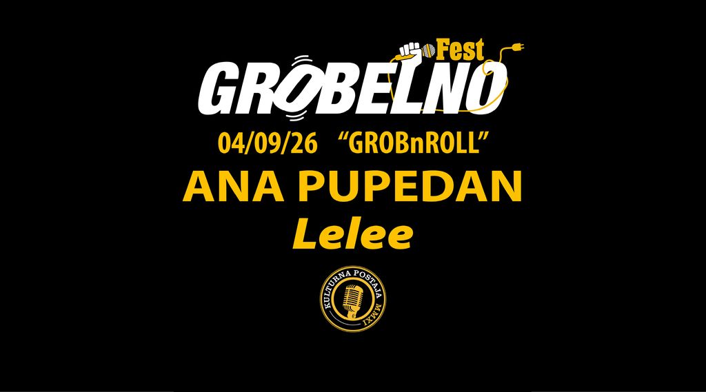 GrobelnoFEST 2026 @ANA PUPEDAN @Lelee