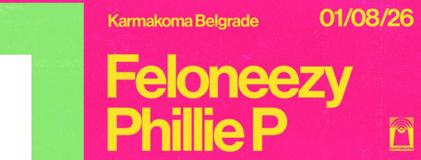 Feloneezy, Phillie P | 01.08. | Karmakoma