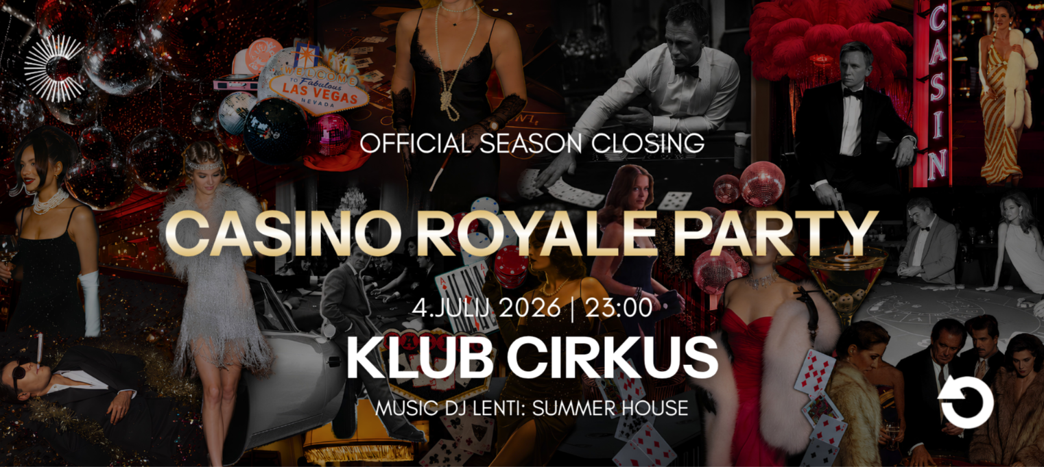 CASINO ROYALE PARTY / CIRKUS CLOSING / 4.7.2026.